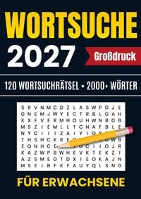 Produktbild: 2027 Wortsuche f&uuml;r Erwachsene - Gro&szlig;druck: 120 Wortsuchr&auml;tsel &iquest; 2000+ W&ouml;rter
