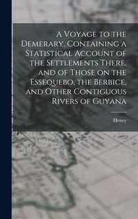 Produktbild: A Voyage to the Demerary, Containing a Statistical Account of the Settlements There, and of Those on the Essequebo, the Berbice, and Other Contiguous