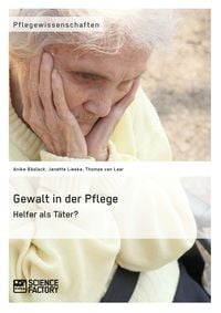 Produktbild: Gewalt in der Pflege. Helfer als T&auml;ter?