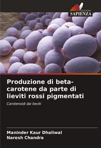 Produktbild: Produzione di beta-carotene da parte di lieviti rossi pigmentati