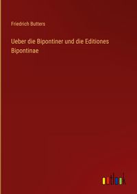 Produktbild: Ueber die Bipontiner und die Editiones Bipontinae