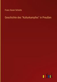 Produktbild: Geschichte des "Kulturkampfes" in Preu&szlig;en