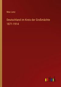 Produktbild: Deutschland im Kreis der Gro&szlig;m&auml;chte 1871-1914