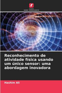 Produktbild: Reconhecimento de atividade f&iacute;sica usando um &uacute;nico sensor: uma abordagem inovadora