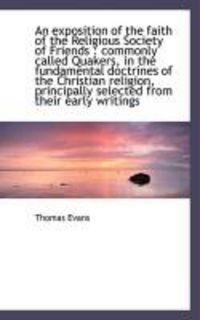 Produktbild: An Exposition of the Faith of the Religious Society of Friends: Commonly Called Quakers, in the Fun