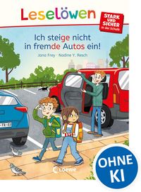 Produktbild: Lesel&ouml;wen - stark und sicher in der Schule - Ich steige nicht in fremde Autos ein!
