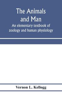 Produktbild: The animals and man; an elementary textbook of zoology and human physiology