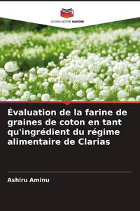 Produktbild: &Eacute;valuation de la farine de graines de coton en tant qu'ingr&eacute;dient du r&eacute;gime alimentaire de Clarias
