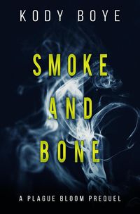 Produktbild: Smoke and Bone: A Plague Bloom Prequel