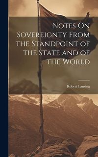 Produktbild: Notes On Sovereignty From the Standpoint of the State and of the World