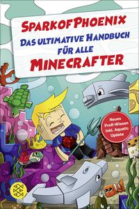Produktbild: SparkofPhoenix: Das ultimative Handbuch f&uuml;r alle Minecrafter. Neues Profi-Wissen