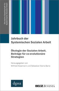 Produktbild: Jahrbuch der Systemischen Sozialen Arbeit. Band 2. &Ouml;kologie der Sozialen Arbeit. Beitr&auml;ge f&uuml;r co-evolution&auml;re Strategien