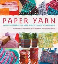Produktbild: Paper Yarn: 24 Creative Projects to Make Using a Variety of Techniques