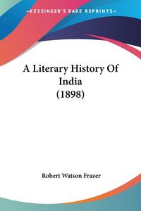 Produktbild: A Literary History Of India (1898)