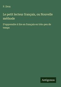 Produktbild: Le petit lecteur fran&ccedil;ais, ou Nouvelle m&eacute;thode