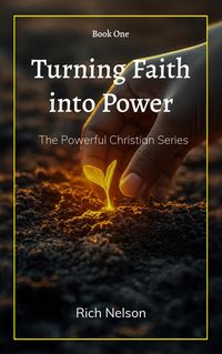 Produktbild: Turning Faith into Power (The Powerful Christian, #1)