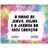 Produktbild: O Nome de Jeov&aacute;, Anjos e o Jardim do meu Cora&ccedil;&atilde;o