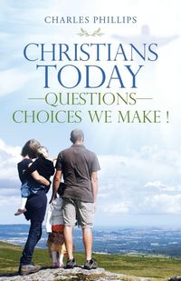Produktbild: Christians Today-Questions-Choices We Make !