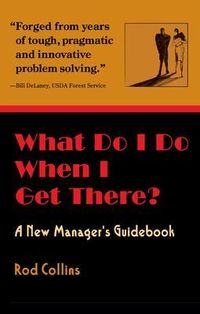 Produktbild: What Do I Do When I Get There? A New Manager's Guidebook