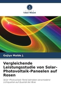 Produktbild: Vergleichende Leistungsstudie von Solar-Photovoltaik-Paneelen auf Rosen