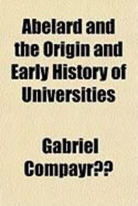 Produktbild: Abelard and the Origin and Early History of Universities