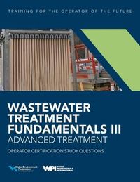 Produktbild: Wastewater Treatment Fundamentals III- Advanced Treatment Operator Certification Study Questions