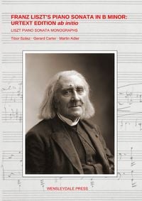 Produktbild: Liszt Piano Sonata Monographs / Franz Liszt&rsquo;s Piano Sonata in B minor