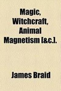 Produktbild: Magic, Witchcraft, Animal Magnetism [&C.].
