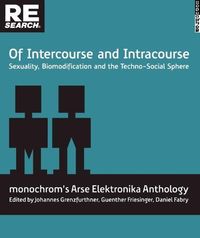 Produktbild: Of Intercourse and Intracourse: Sexuality, Biomodification and the Techno-Social Sphere