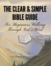 Produktbild: The Clear & Simple Bible Guide: For Beginners Walking Through God's Word