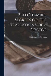 Produktbild: Bed Chamber Secrets or The Revelations of a Doctor