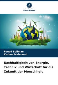 Produktbild: Nachhaltigkeit von Energie, Technik und Wirtschaft f&uuml;r die Zukunft der Menschheit