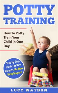Produktbild: Potty Training-How To Potty Train Your Child In One Day