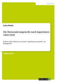 Produktbild: Die Einwanderungswelle nach Argentinien 1830-1930