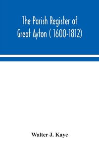 Produktbild: The Parish Register of Great Ayton ( 1600-1812)