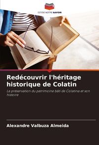 Produktbild: Red&eacute;couvrir l'h&eacute;ritage historique de Colatin