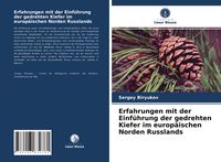 Produktbild: Erfahrungen mit der Einf&uuml;hrung der gedrehten Kiefer im europ&auml;ischen Norden Russlands