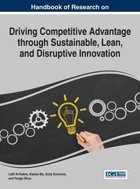 Produktbild: Handbook of Research on Driving Competitive Advantage through Sustainable, Lean, and Disruptive Innovation