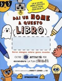 Produktbild: Dai un nome a questo libro. Scrivi, disegna, colora, gioca, inventa. Oltre 100 attivit&agrave; per accendere la tua creativit&agrave;