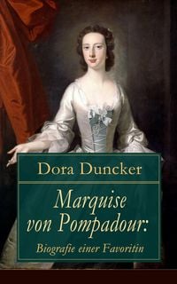 Produktbild: Marquise von Pompadour: Biografie einer Favoritin