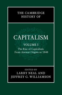 Produktbild: Cambridge History of Capitalism: Volume 1, The Rise of Capitalism: From Ancient Origins to 1848