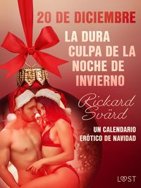 Produktbild: 20 de diciembre: La dura culpa de la noche de invierno - un calendario er&oacute;tico de Navidad