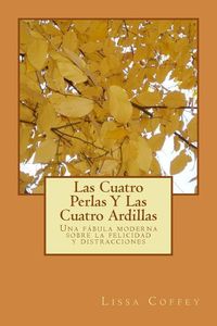 Produktbild: Las Cuatro Perlas Y Las Cuatro Ardillas: Una f&aacute;bula moderna sobre la felicidad y distracciones