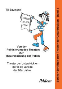 Produktbild: Baumann, T: Von der Politisierung des Theaters zur Theatrali