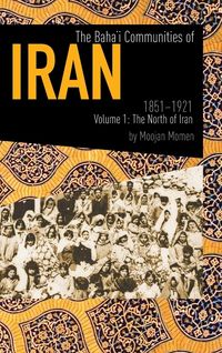 Produktbild: Baha'i Communities of Iran 1851 to 1912, Vol. 1