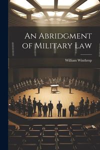 Produktbild: An Abridgment of Military Law