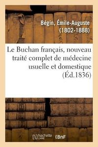 Produktbild: Le Buchan fran&ccedil;ais, nouveau trait&eacute; complet de m&eacute;decine usuelle et domestique