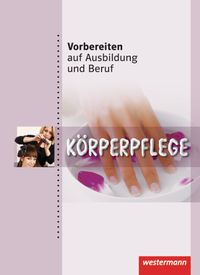 Bild vom Artikel Vorbereiten auf Ausbildung und Beruf. Körperpflege. Schülerbuch vom Autor Marianne Forstner