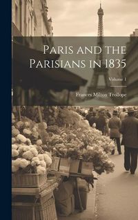 Produktbild: Paris and the Parisians in 1835; Volume 1