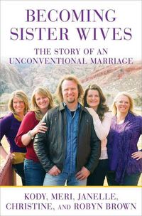 Produktbild: Becoming Sister Wives: The Story of an Unconventional Marriage